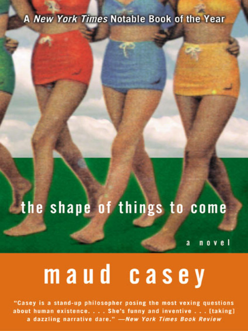 Title details for The Shape of Things to Come by Maud Casey - Available
